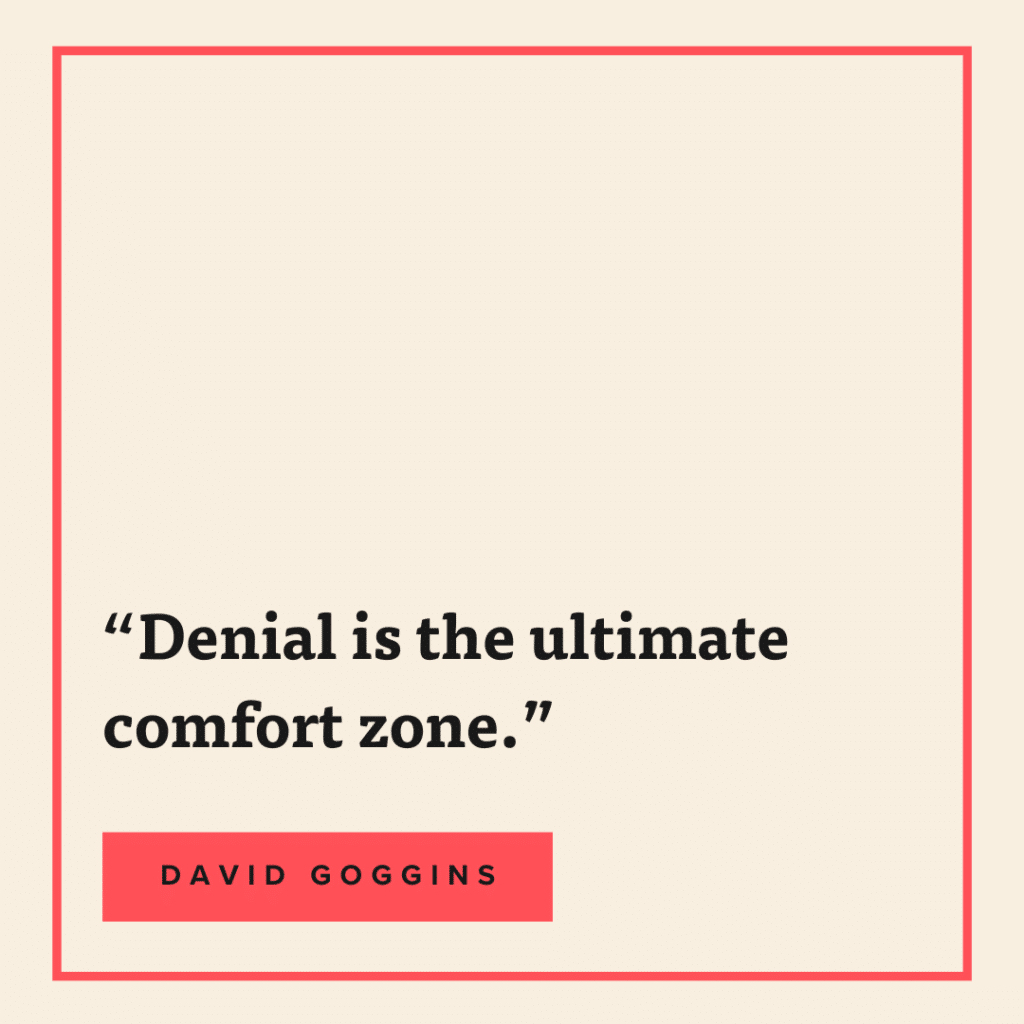 denial is the ultimate comfort zone