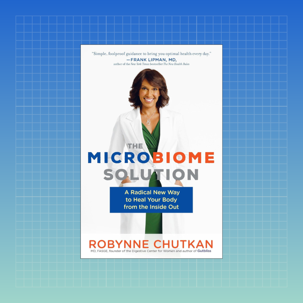 The Microbiome Solution by Dr. Robynne Chutkan