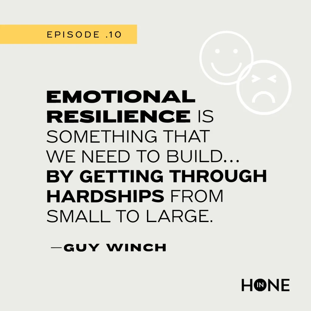 Guy Winch Hone In podcast quote